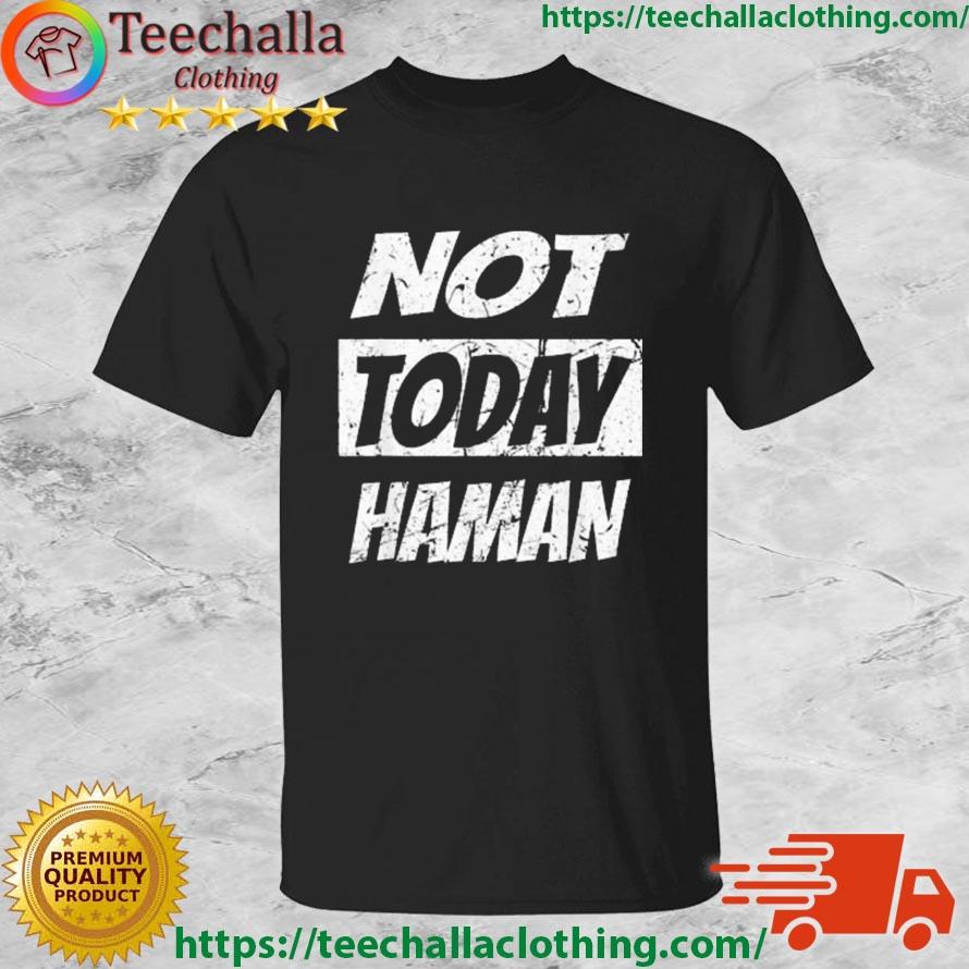 2023 Not Today Haman Shirt