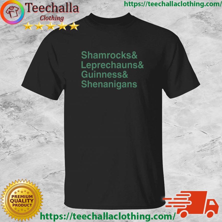 Shamrocks And Leprechauns And Guinness And Shenanigans Shirt
