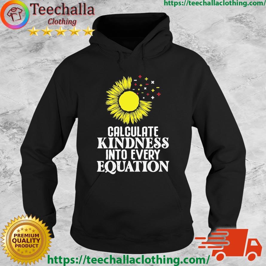 Calculate Kindness Into Every Equation Sunflower Shirt Hoodie
