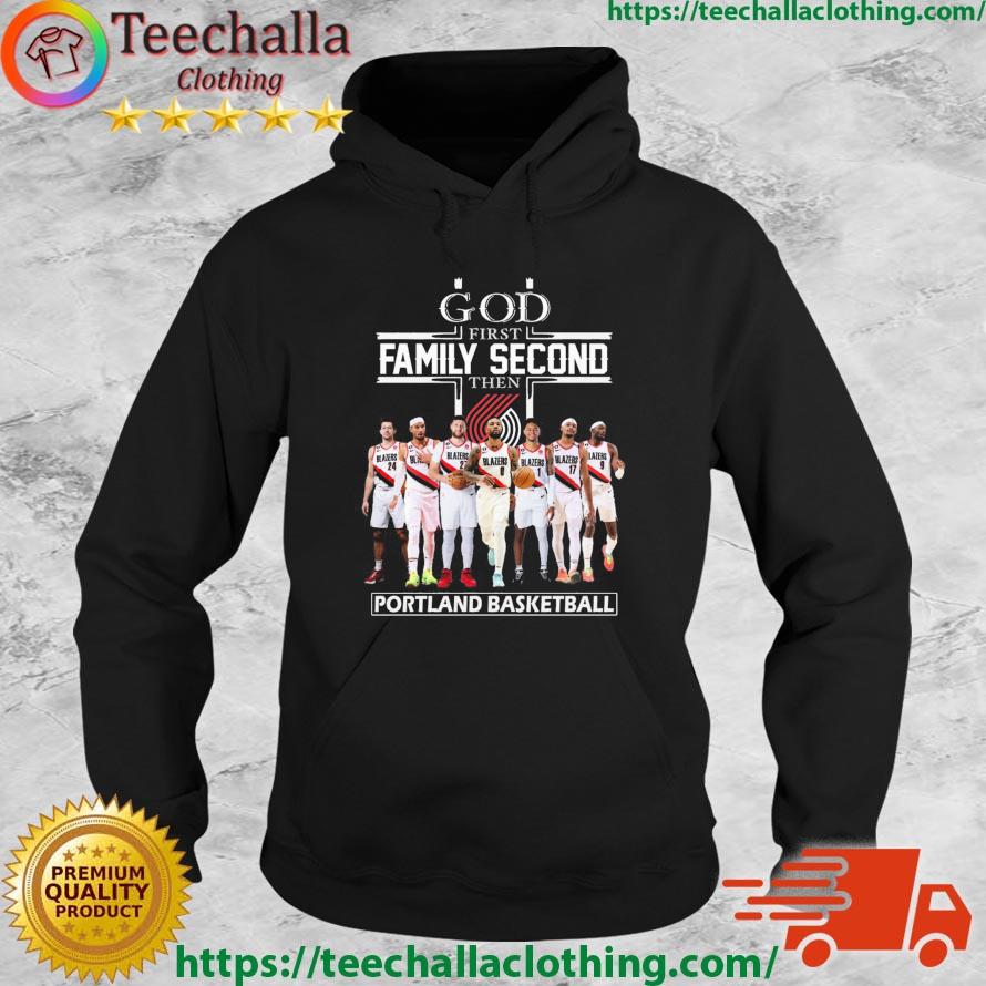 God First Family Second Then Portland Trail Blazers Basketball 2023 s Hoodie