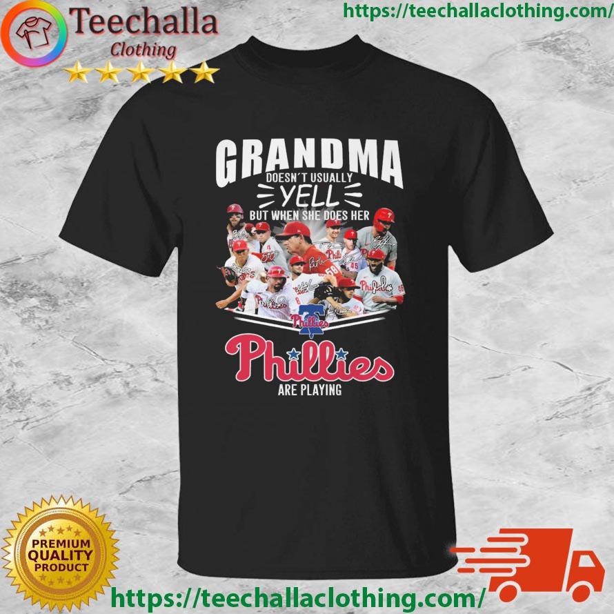 Grandma Doesn't Usually Yell But When She Does Her Philadelphia Phillies Are Playing Signatures 2023 shirt