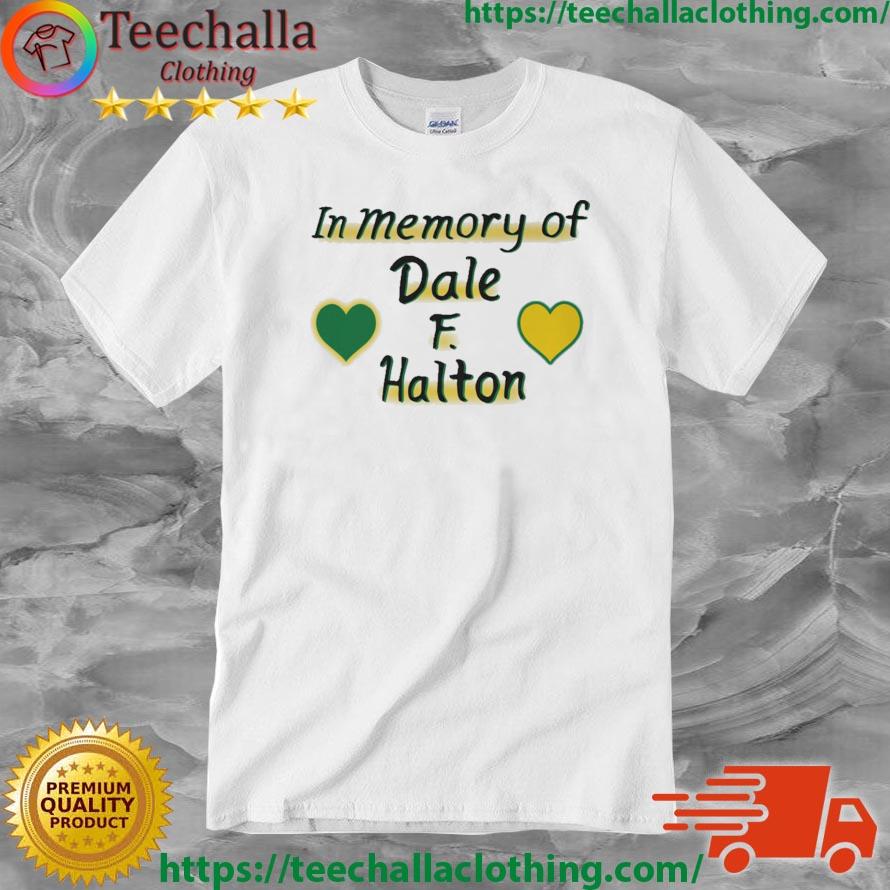 In Memory Of Dale F Halton shirt