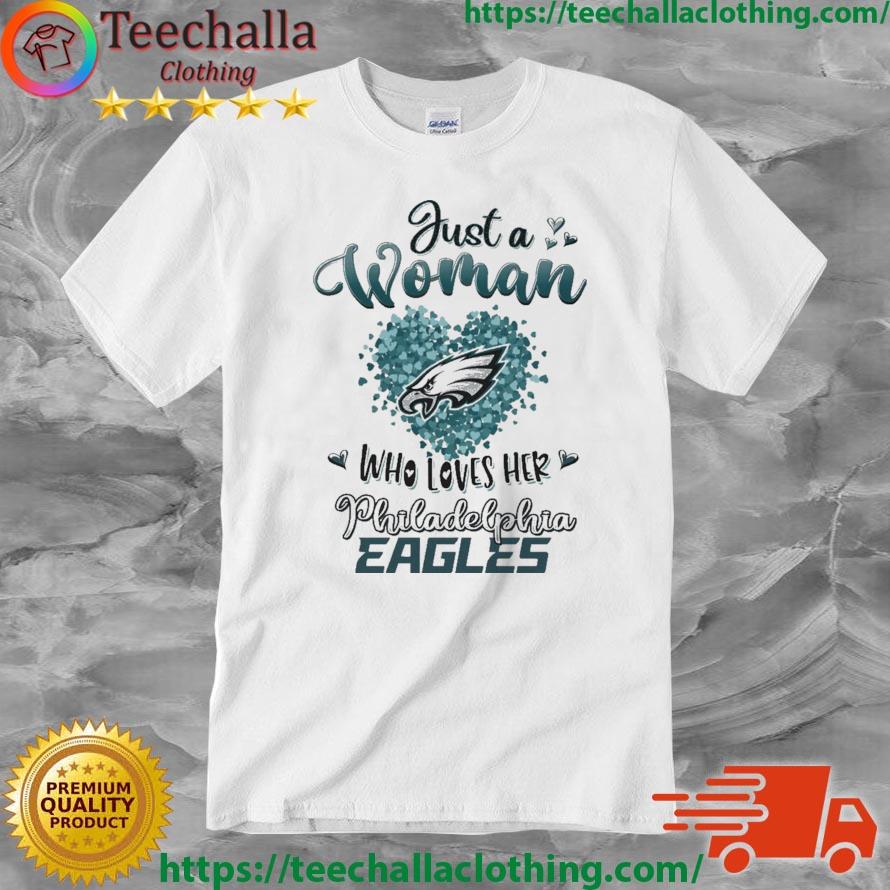 Just A Woman Who Loves Her Philadelphia Eagles Heart shirt