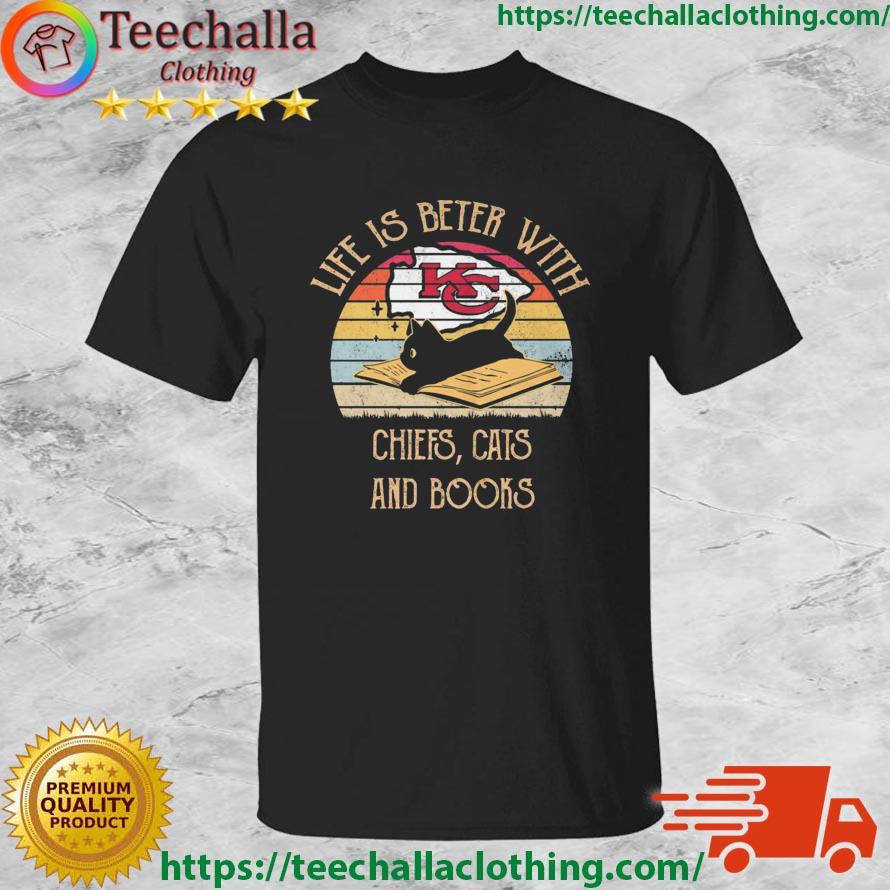 Kansas City Chiefs Life Is Better With Chiefs Cats And Books Vintage shirt