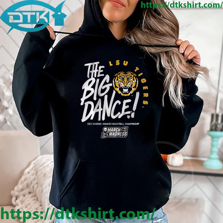 LSU Tigers The Big Dance 2023 Division I Women's Basketball Championship s hoodie