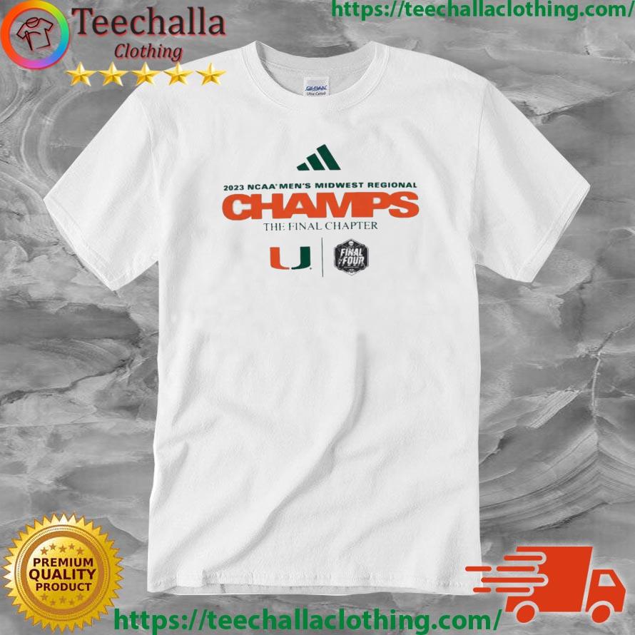 Miami Hurricanes 2023 NCAA Men's Midwest Regional Champs The Final Chapter shirt
