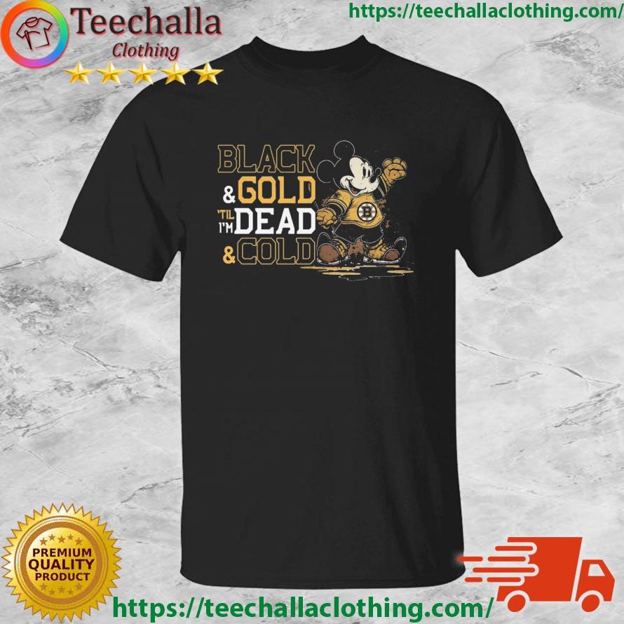 Mickey Mouse Boston Bruisn Black And Gold 'Til I'm Dead And Cold shirt