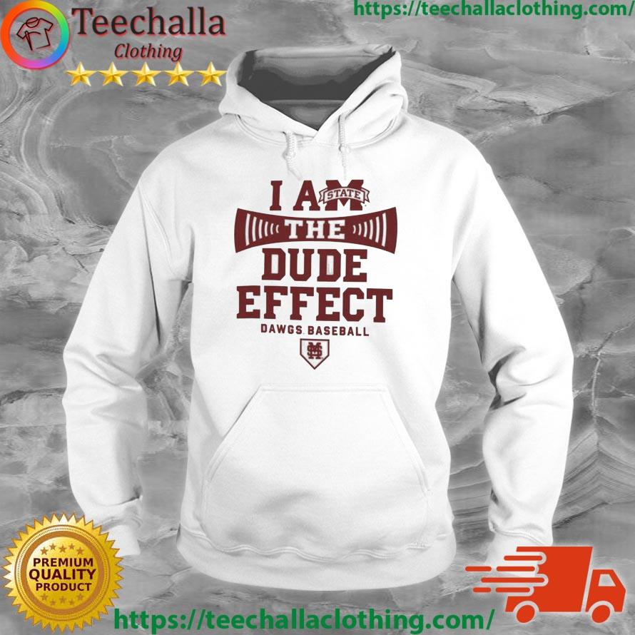 Mississippi State BUlldogs I am The Dude Effect Dawgs Baseball s Hoodie