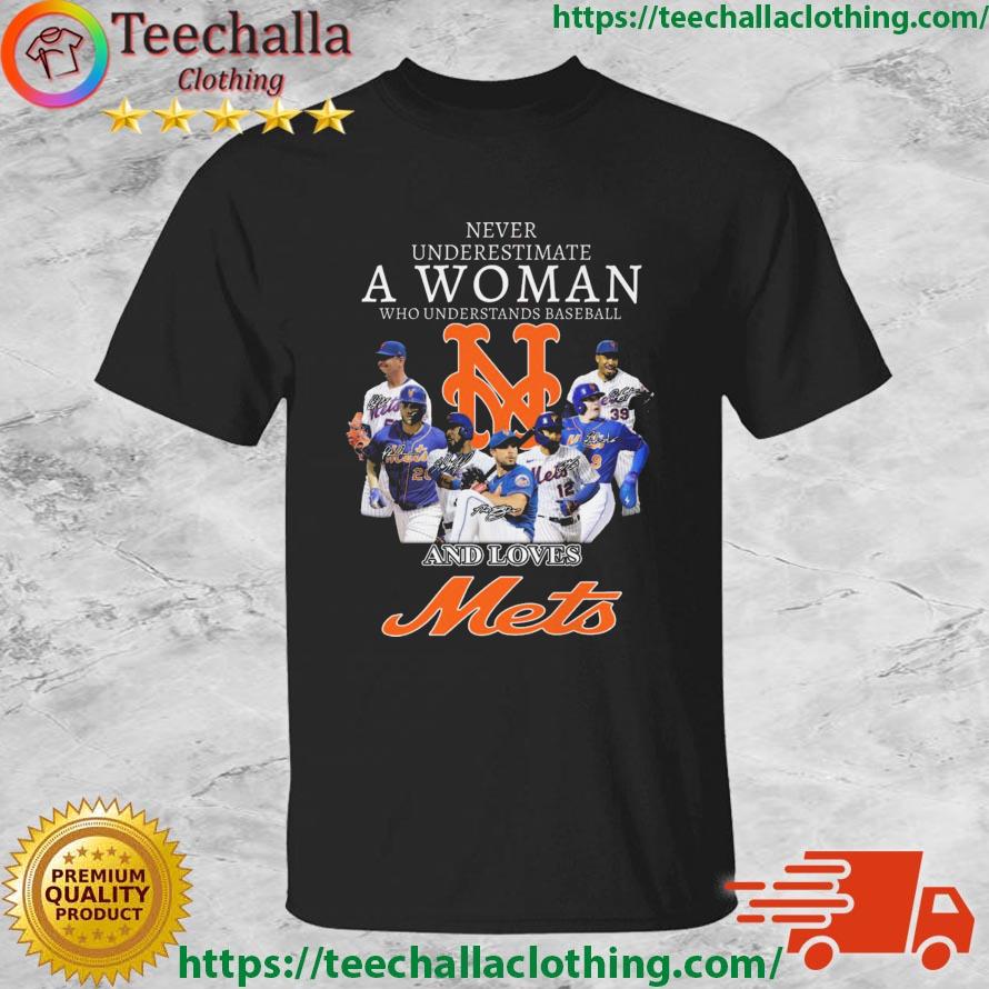 Never Underestimate A Woman Who Understands Baseball And Loves New York Mets Signatures shirt