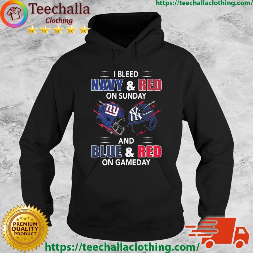 New York Giants Vs New York Yankees I Bleed Navy And Red On Sunday And Blue And Red On Gameday s Hoodie