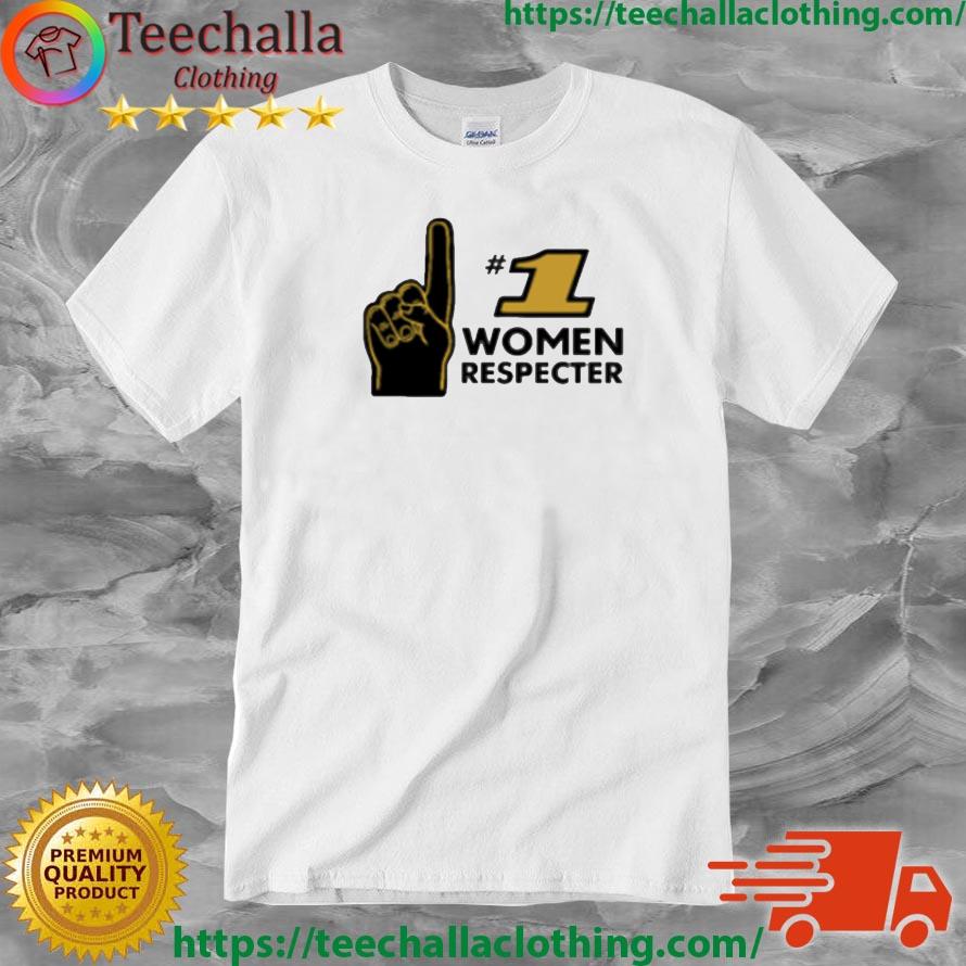 Number 1 Women Respecter Shirt