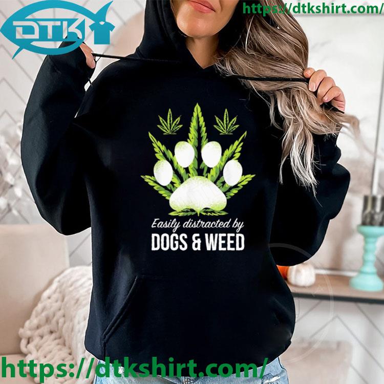 Official easily Distracted By Dog And Weed Shirt hoodie