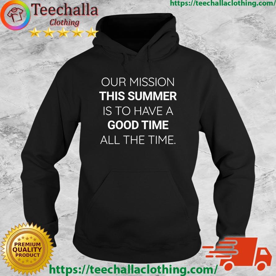 Our Mission This Summer Is To Have A Good Time All The Time Outer Banks Shirt Hoodie