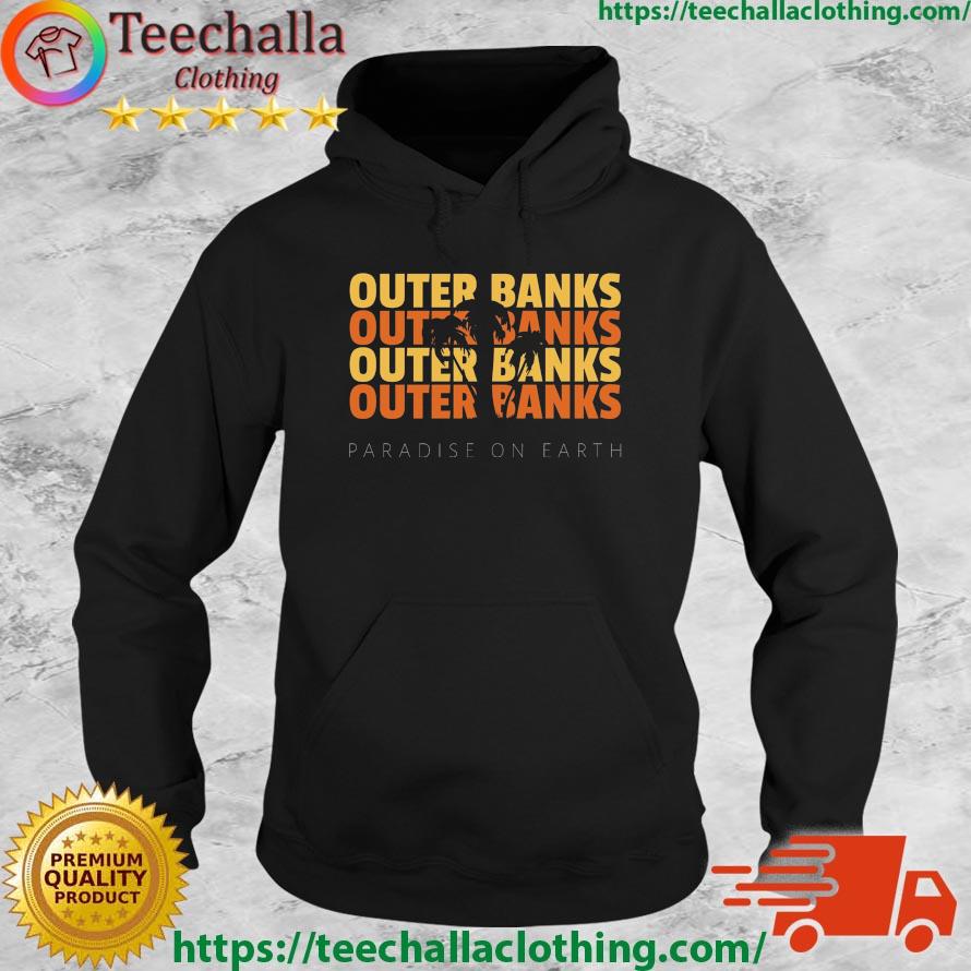 Outer Banks Paradise On Earth Shirt Hoodie
