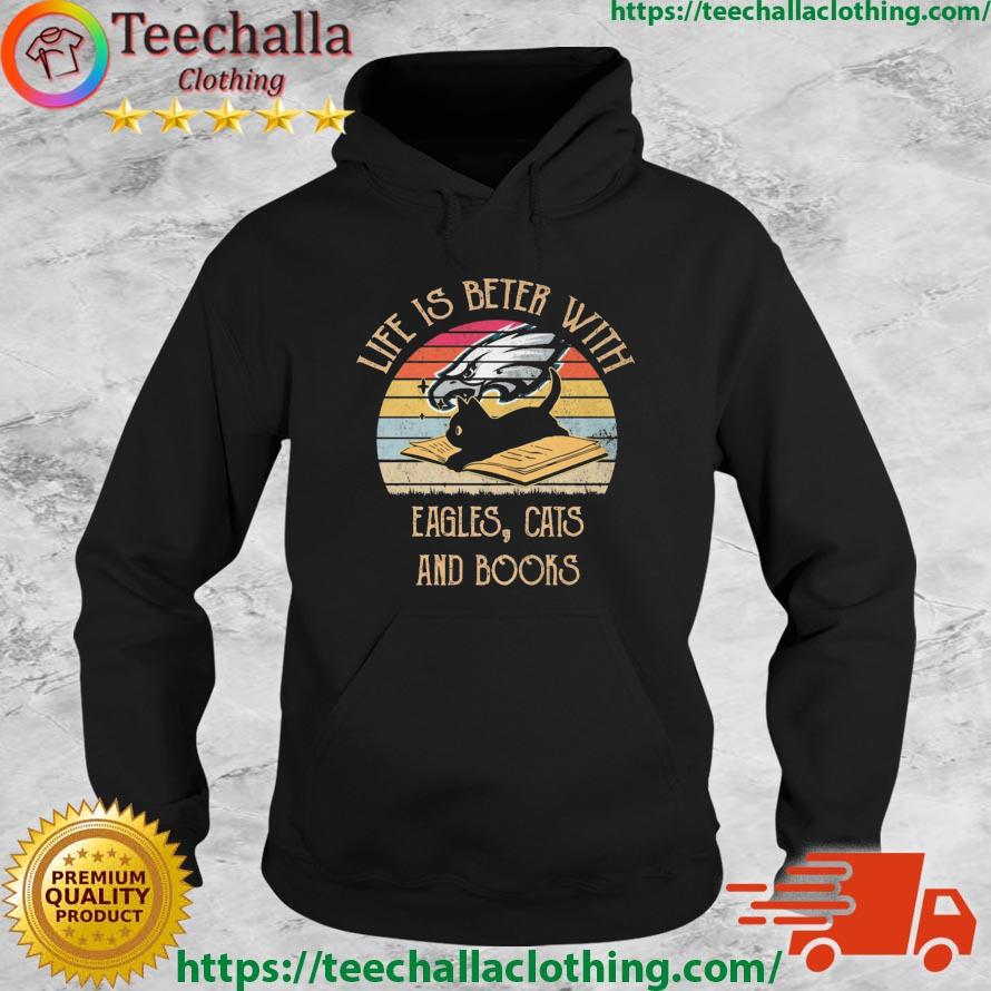 Philadelphia Eagles Life Is Better With Eagles Cats And Books Vintage s Hoodie