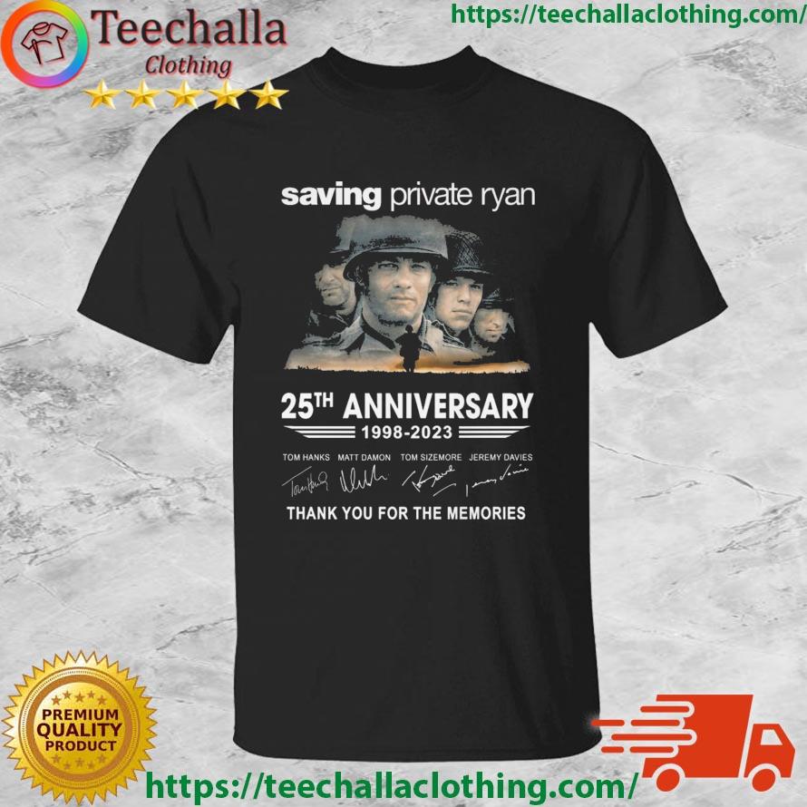Saving Private Ryan 25th Anniversary 1998-2023 Thank You For The Memories Signatures shirt