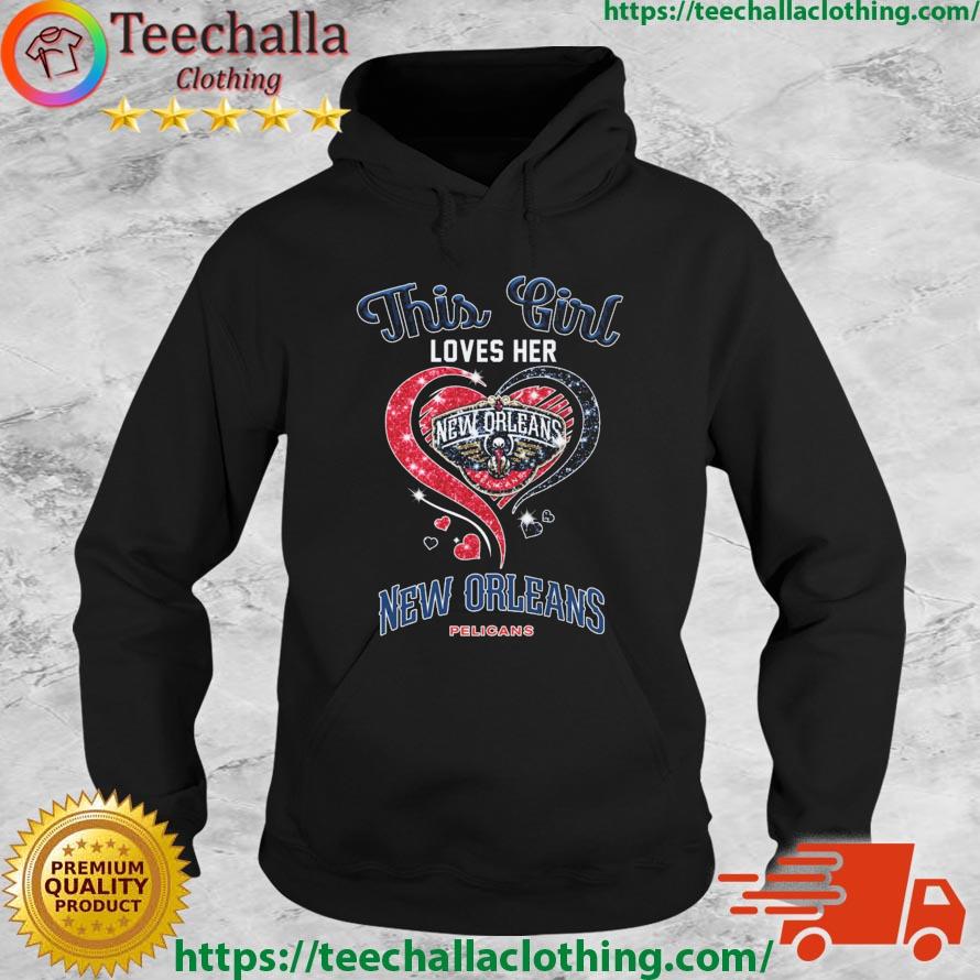 This Girl Loves Her New Orleans Pelicans Diamond Heart s Hoodie
