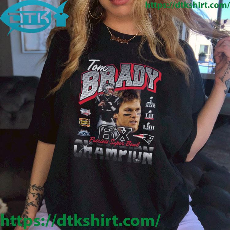 Tom Brady New England Patriots Six-Time Super Bowl Champion shirt