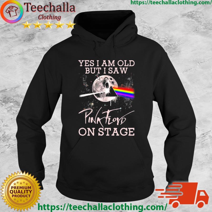 Yes I Am Old But I Saw Pink Floyd On Stage 2023 s Hoodie