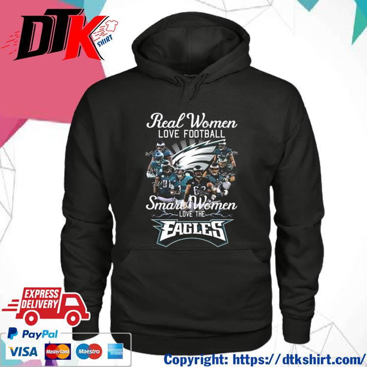 Official Philadelphia Eagles Real Women Love Football Smart Women Love The Eagles Signatures s hoodie