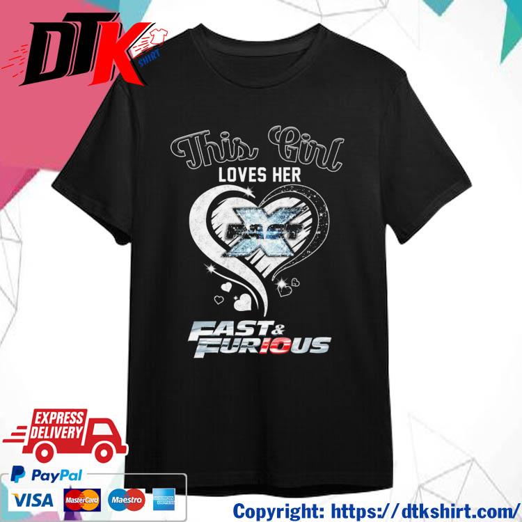This Girl Loves Her Fast & Furious shirt