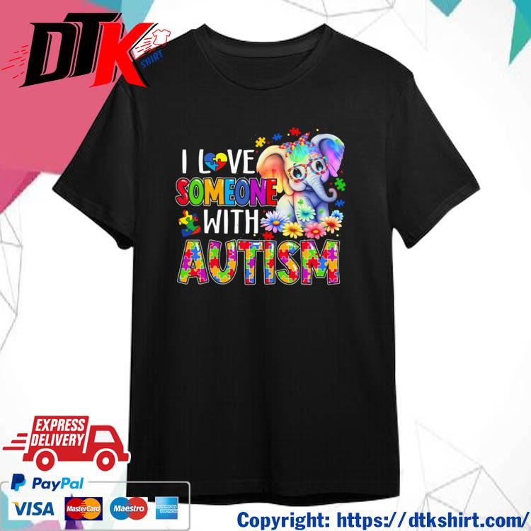 I Love Someone With Autism Cute Elephant shirt