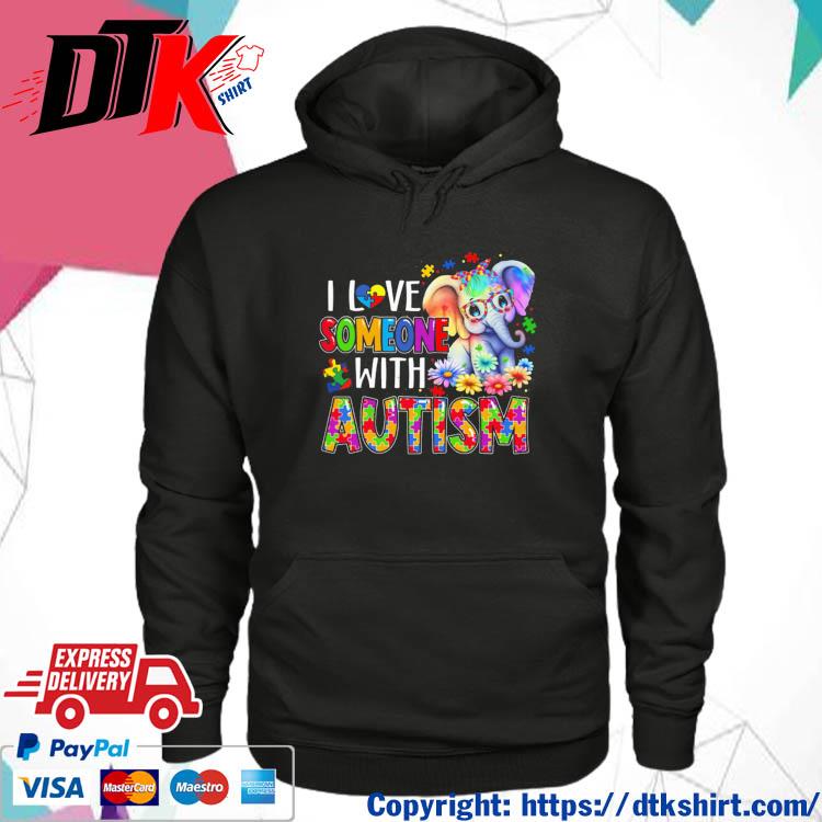 I Love Someone With Autism Cute Elephant s hoodie