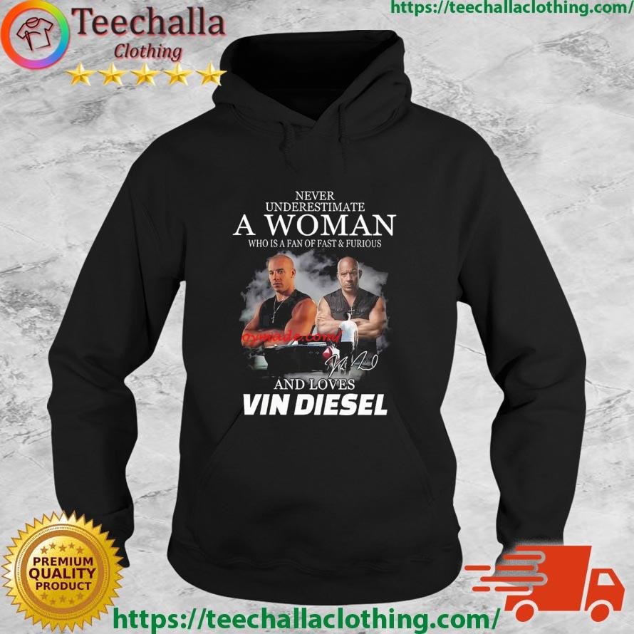 Never Underestimate A Woman Who Is a Fan Of Fast And Furious And Loves Vin Diesel Signature s Hoodie