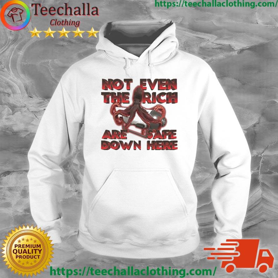 Not Even The Rich Are Safe Down Here Shirt Hoodie