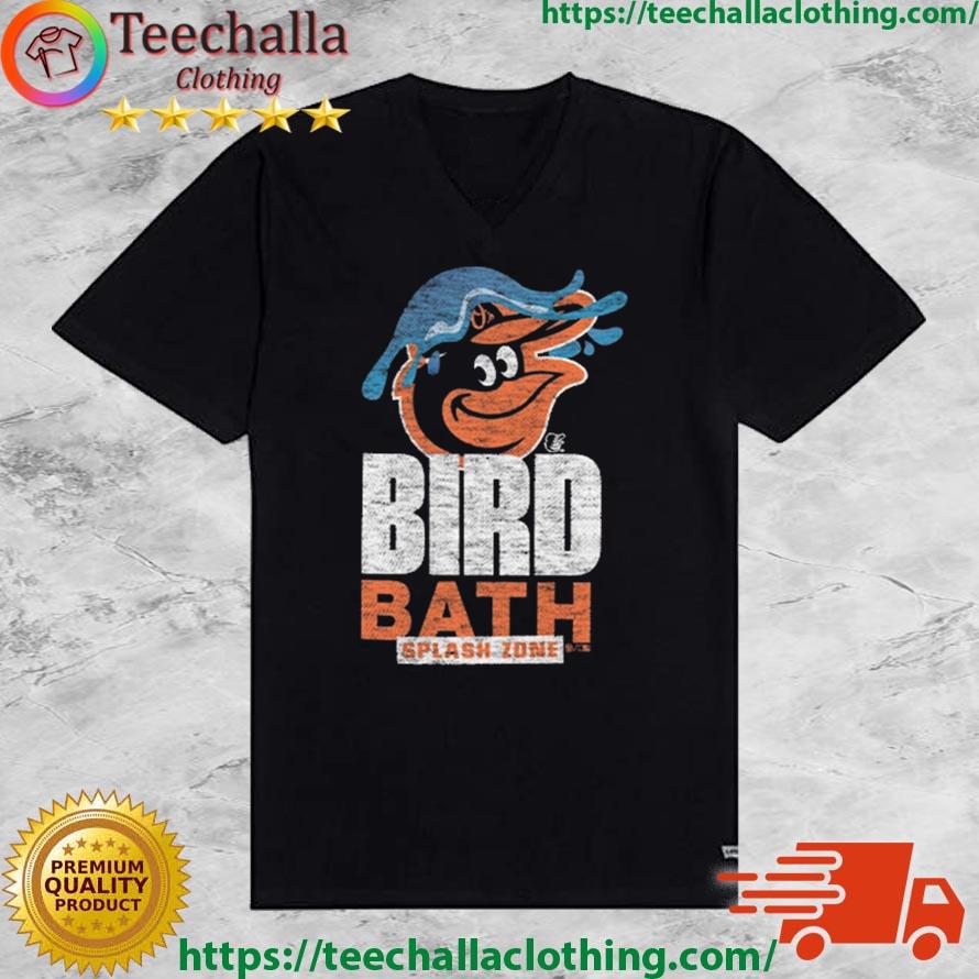 Baltimore Orioles Bird Bath Splash Zone Shirt, hoodie, sweater, long sleeve  and tank top