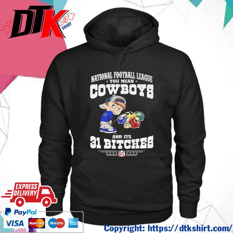 Calvin Peeing National Football League You Mean Cowboys And Its 31 Bitches s hoodie