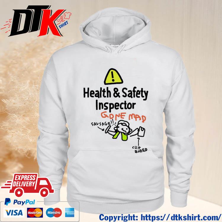 Health & Safety Inspetor Gone Map Savsage Clip Bored Shirt hoodie