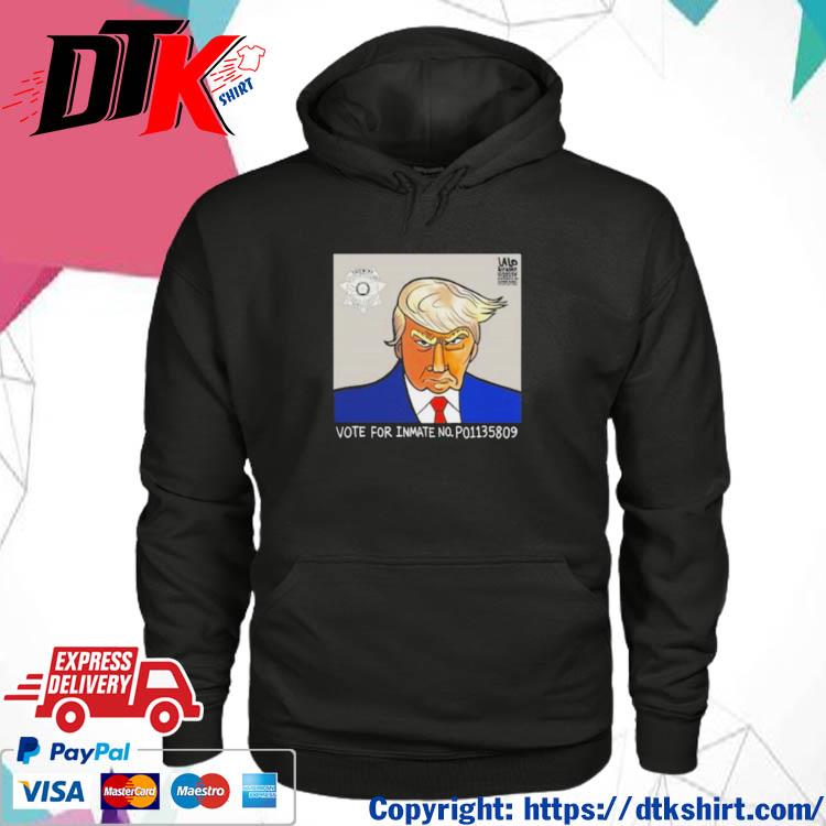 Trump Mugshot Vote For Inmate No P01135809 s hoodie
