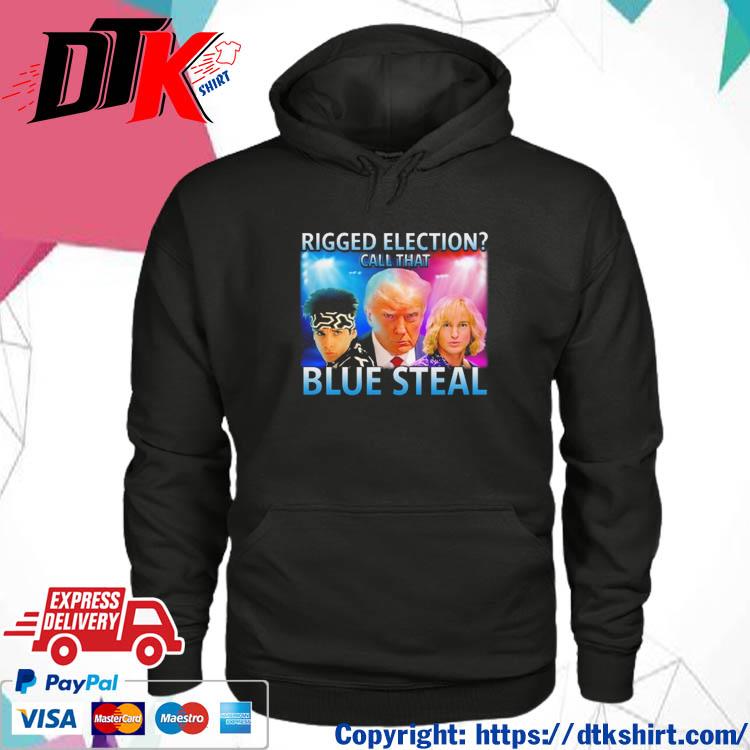 Zoolander Trump Rigged Election Call That Blue Steel s hoodie