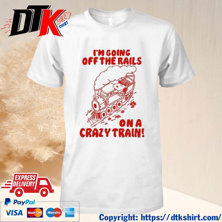 I'm Going Off The Rails On A Crazy Train Shirt