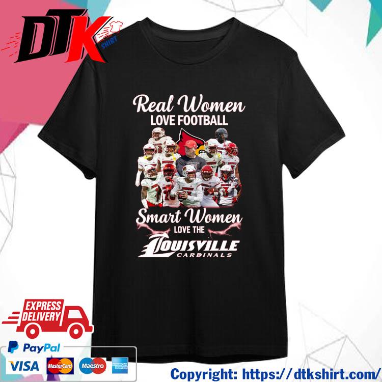 Real Women Love Football Smart Women Love The Louisville Cardinals All Best  Players Team T Shirt, hoodie, sweater and long sleeve