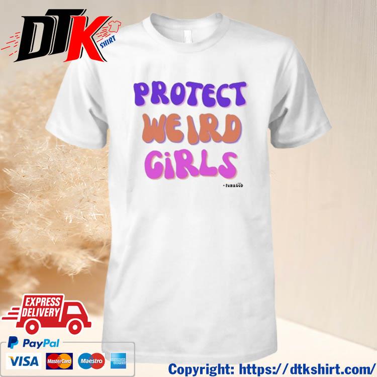 Protect Weird Girls Shirt