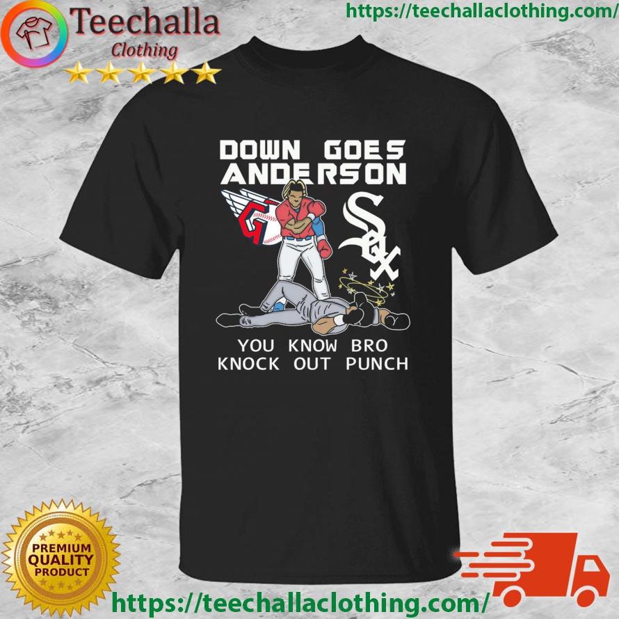 Cleveland Guardians And Chicago White Sox Down Goes Anderson You Know Bro Knock Out Punch shirt
