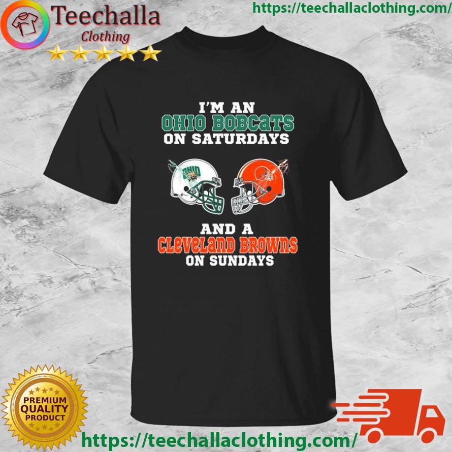 I'm An Ohio Bobcats On Saturdays And A Cleveland Browns On Sundays 2023 shirt
