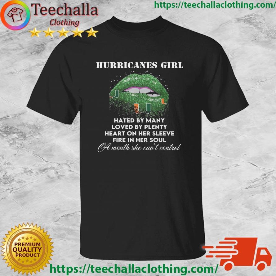 Lips Miami Hurricanes Girl Hated By Many Loved By Plenty Heart On her Sleeve shirt