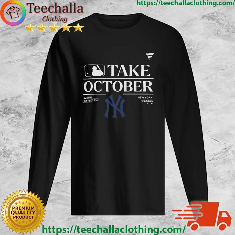 MLB New York Yankees Take October Playoffs Postseason 2023 shirt, hoodie,  sweater, long sleeve and tank top