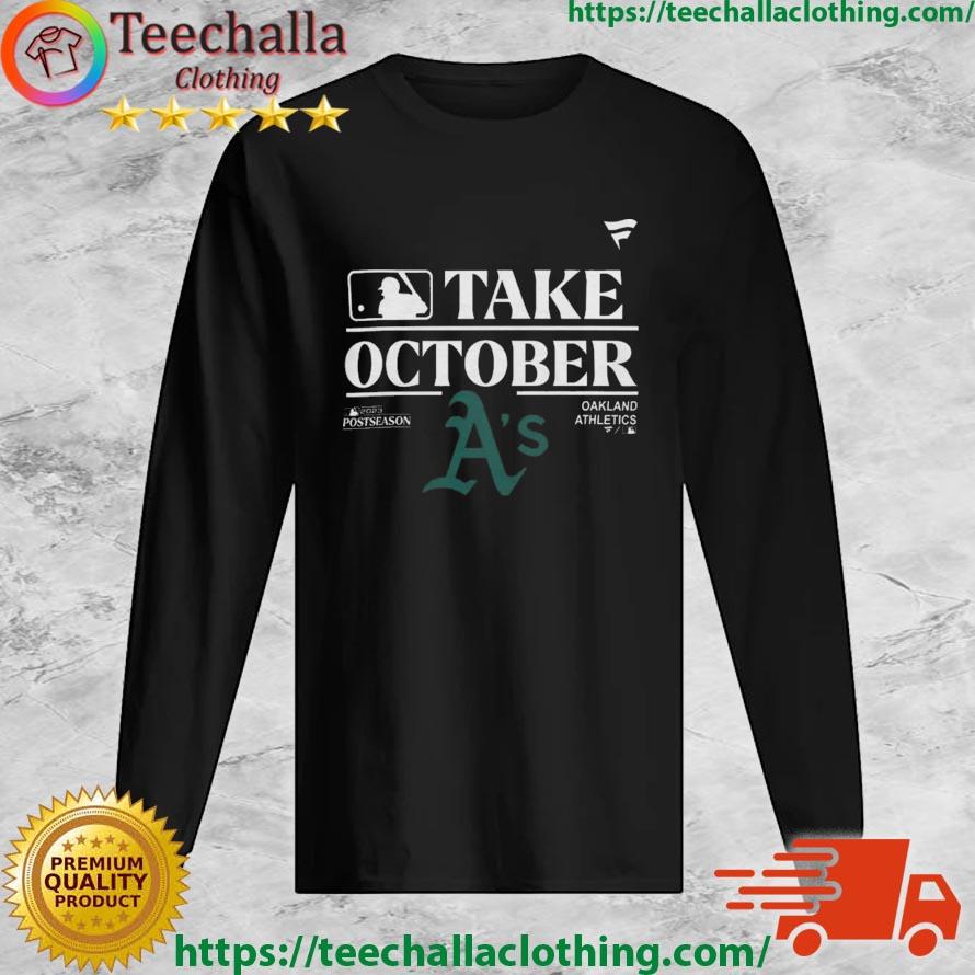 MLB Oakland Athletics Take October Playoffs Postseason 2023 shirt, hoodie,  sweater, long sleeve and tank top