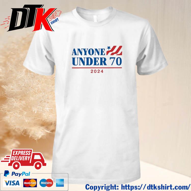 Official Anyone Under 70 2024 t-shirt