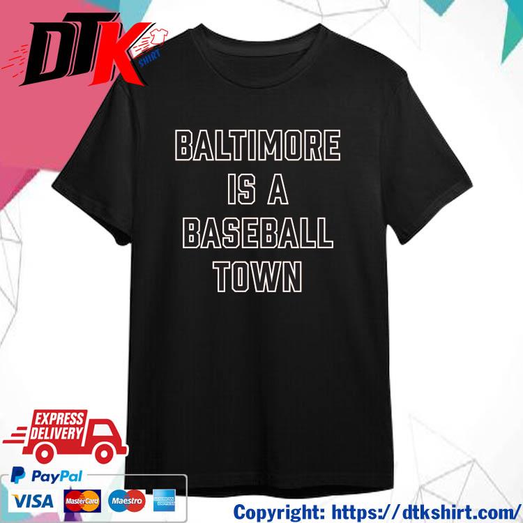 Official Baltimore Is A Baseball Town t-shirt