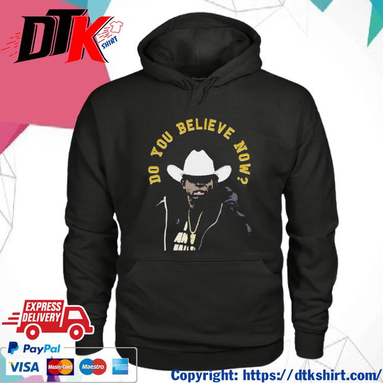 Official Colorado Sanders Do You Believe Now t-s hoodie