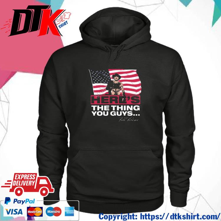 Official Here’s The Thing You Guys Shirt hoodie