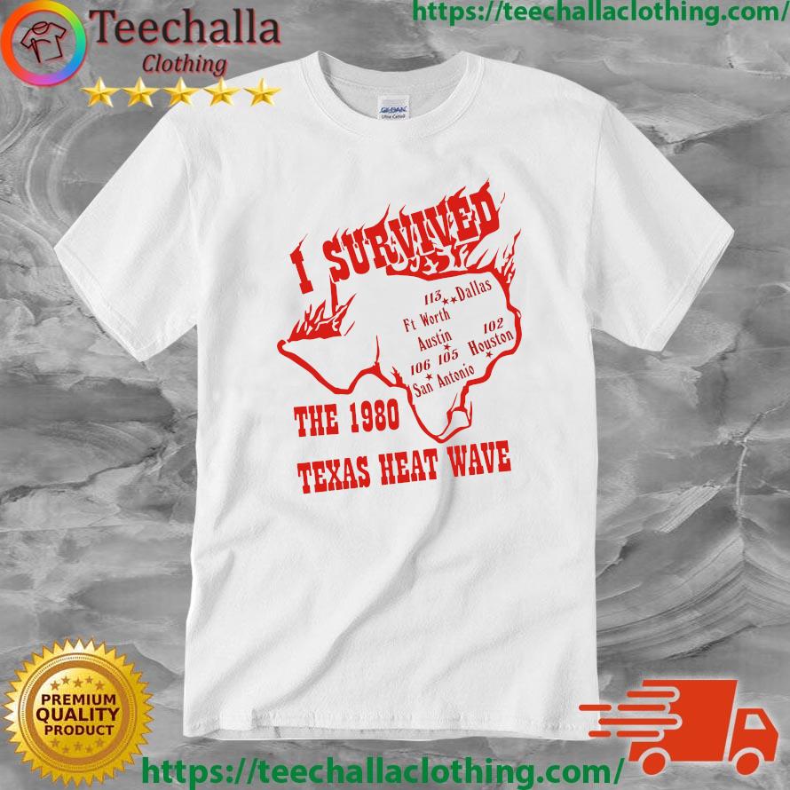 Official I Survived The 1980 Texas Heat Wave t-shirt