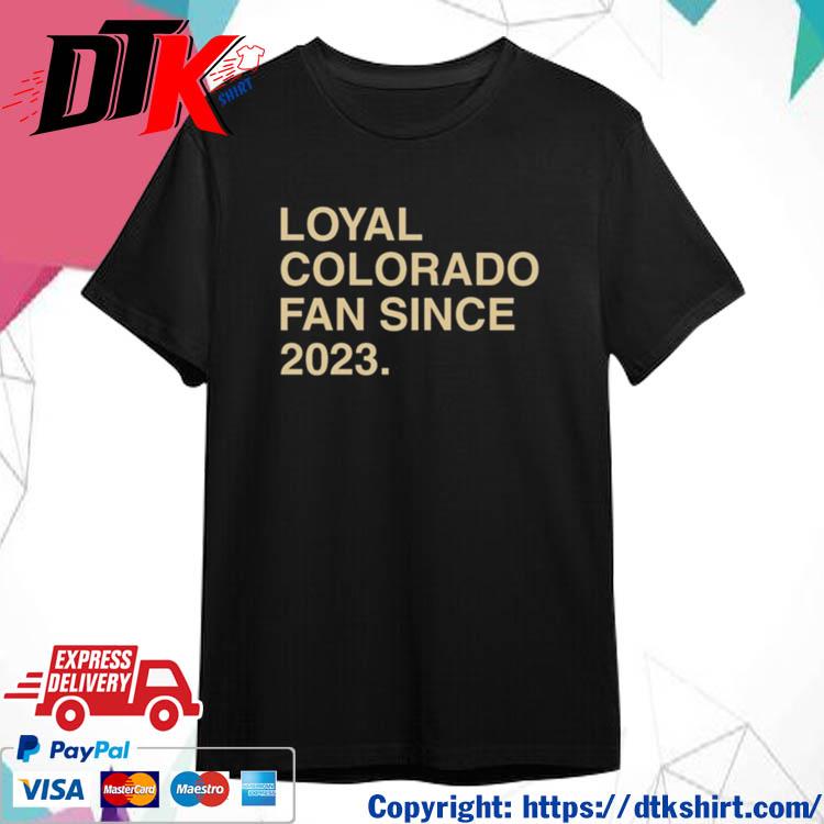 Official Loyal Colorado Fan Since 2023 t-shirt