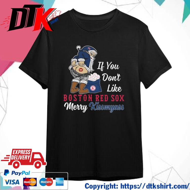Official Santa Claus If You Don't Like Boston Red Sox Merry Kissmyass shirt