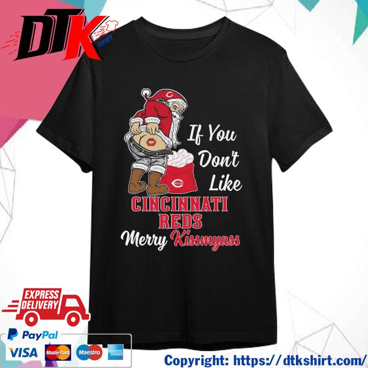 Official Santa Claus If You Don't Like Cincinnati Reds Merry Kissmyass shirt